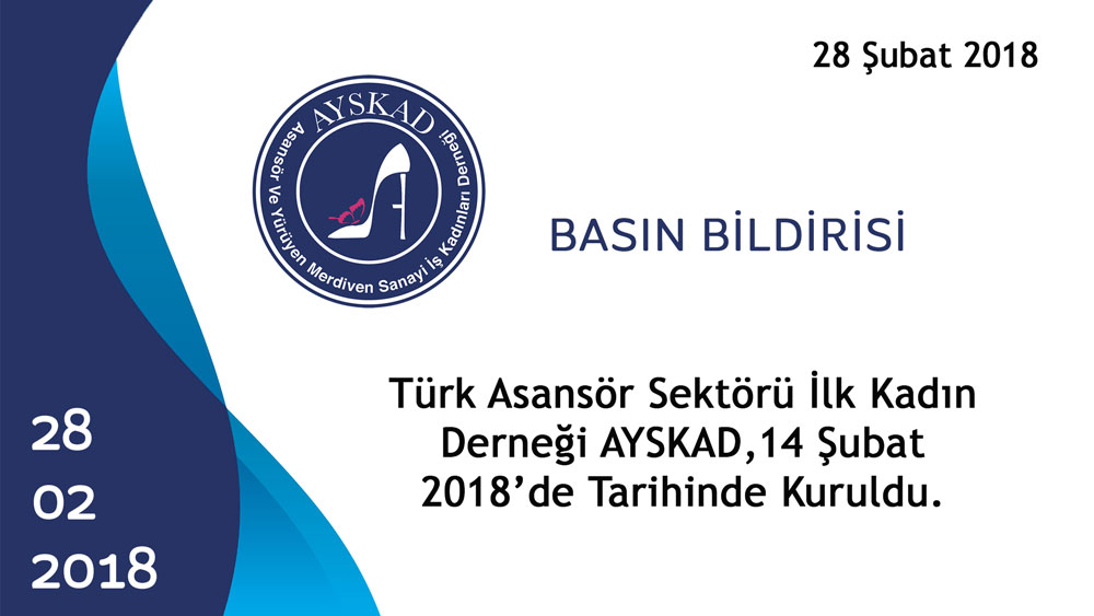 Türk Asansör Sektörü İlk Kadın Derneği AYSKAD, 14 Şubat 2018 Tarihinde Kuruldu.
