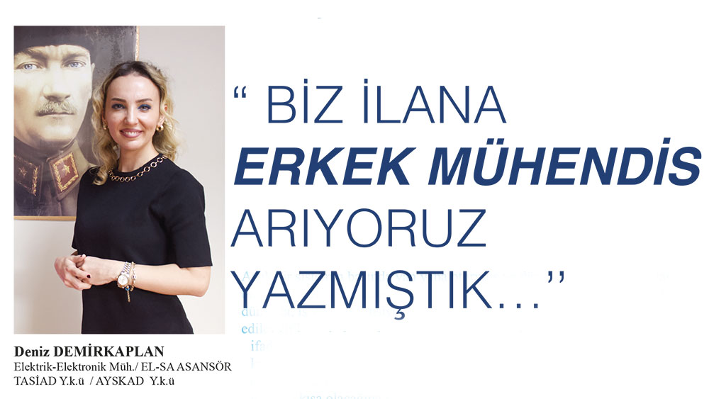 Biz İlana Erkek Mühendis Arıyoruz Yazmıştık - Asansör Magazin Köşe Yazısı